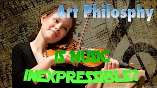Art Philosophy - Is Music Inexpressible?