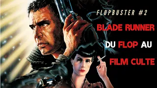 BLADE RUNNER : Du flop au film culte - FLOPBUSTER #2