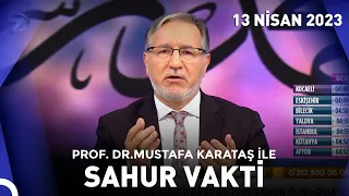 Prof. Dr. Mustafa Karataş ile Sahur Vakti - 13 Nisan 2023