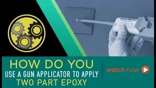 How Do You Use a Gun Applicator to Apply Two Part Epoxy?