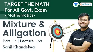 Mixture & Alligation | Lecture-58 | Target The Maths | All Govt Exams | wifistudy | Sahil Khandelwal