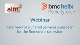 Webinar - Overview of a Shared Services Approach for the Remedyforce system