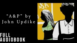 A&P by John Updike (full audiobook)