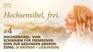 #4: Hochsensibel: Vom Schwamm für Fremdenergien zur gesunden Abgrenzung. 4 Gründe + Lösungen