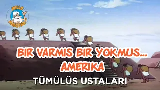 Bir Varmış Bir Yokmuş…Amerika -  Tümülüs Ustaları Ep05