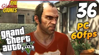 Прохождение GTA 5 с Русской озвучкой (Grand Theft Auto V)[PС|60fps] - Часть 36 (Я весь на НЕРВАХ!)