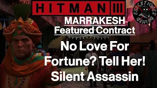 Hitman 3: Marrakesh - Featured Contract - No Love For Fortune? Tell Her! - Silent Assassin