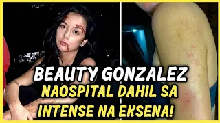 BEAUTY GONZALEZ ISINUGOD SA OSPITAL MATAPOS ANG INTENSE PERFORMANCE SA KADENANG GINTO!