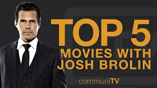 TOP 5: Josh Brolin Movies (Without Marvel)