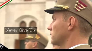 Magyar Honvédség | "Never Give Up" (2017 ᴴᴰ)