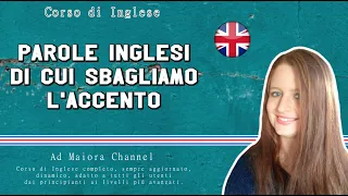 Lezione di Inglese 78 | Parole inglesi di cui sbagliamo l'accento | Errori comuni in inglese