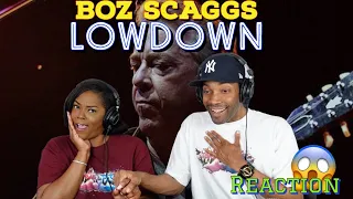 First Time Hearing Boz Scaggs - “Lowdown “ Reaction | Asia and BJ