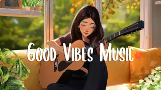 Chill Vibes 🍂 Morning energy to start your day | A playlist for good mood