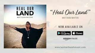 POWERFUL SONG AND PRAYER FOR HEALING! HEAL OUR LAND Baht Rivka Whitten THE OFFICIAL CHANNEL