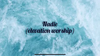 Nadie (elevation worship) pista