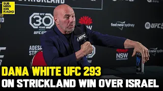Dana White Reacts to Sean Strickland Beating Israel Adesanya At UFC 293 : "You Do The Rematch"
