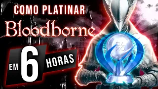 Como Platinar Bloodborne em 6 Horas ou Menos