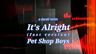 It's Alright - Pet Shop Boys (fast version) - A Daralt Remix