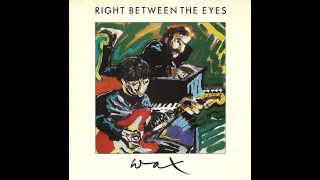 Wax - Right Between The Eyes [HQ -Sound Audio AAC]