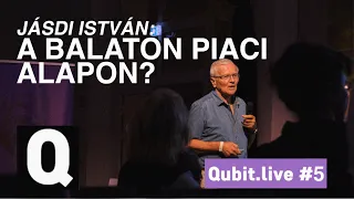 A Balaton piaci alapon? | Jásdi István | Qubit.live #5
