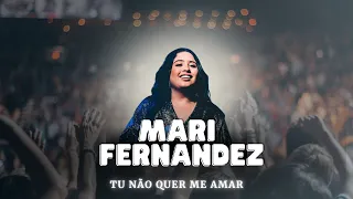 Mari Fernandez - TU NÃO QUER ME AMAR - Ao Vivo em São Paulo