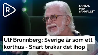 Ulf Brunnberg: Sverige är som ett korthus - Snart brakar det ihop