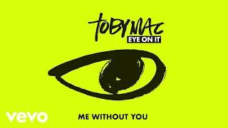 TobyMac - Me Without You (Audio)