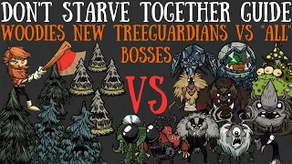 Woodie's NEW Treeguardians VS "All" Bosses! - Don't Starve Together Guide