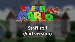 Super Mario 64 - Staff Roll (Sad)