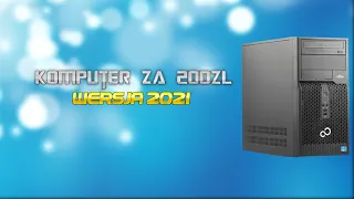 Komputer za 200zł - Wersja 2021 [#1]