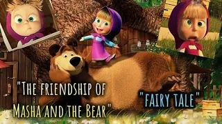 Masha and the Bear : The friendship of