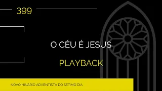 Novo Hinário Adventista • Hino 399 • O Céu e Jesus • Playback