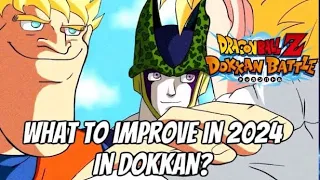 WHAT IMPROVEMENTS MUST DOKKAN DO IN 2024 & WHAT CONTENT NEEDS TO CHANGE: DBZ DOKKAN BATTLE