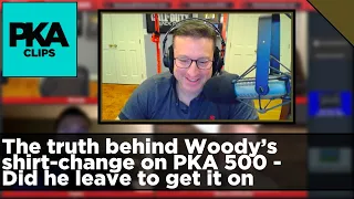 The truth behind Woody’s shirt-change on PKA 500 - Did he leave to get it on - PKA Clip