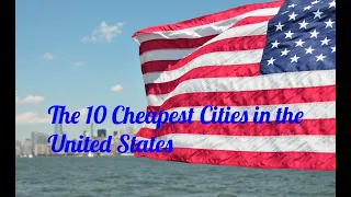 Affordable Living: Top 10 Cheapest Cities to live in, in the USA