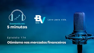 Otimismo nos mercados financeiros com Roberto Padovani – Economia em 5min #174 | banco BV