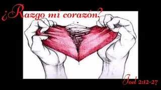 ¿RASGO MÍ CORAZÓN? JOEL 2:12-13