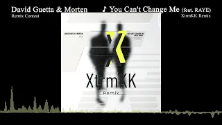 [Contest] David Guetta & Morten - You Can't Change Me feat. RAYE (XtrmKK Remix) (Spinnin' Contest)