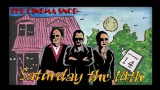 The Best of The Cinema Snob: SATURDAY THE 14TH