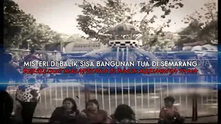 Misteri Dibalik Sisa Bangunan Tua di Semarang | Misteri Dunia (10/11/22)