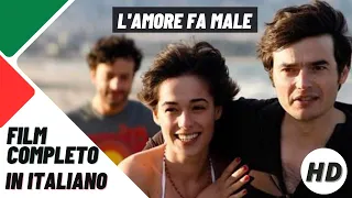 L'amore fa male | Sentimentale | HD | Film Completo in Italiano