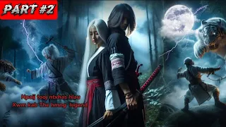 Xwm kab The hmong legend - nqaij tooj ntxhas hlau ( Part #2 )_dab neeg 30/4/2024