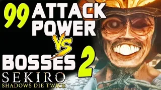 SEKIRO - 99 Attack Power VS. Last Bosses!
