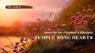 Temple Song Hearts - XIV Album | Sri Chinmoy's music | Spiritual music | Meditation music | Relax