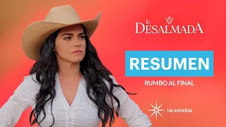 Resumen especial: Rumbo al gran final de La Desalmada  | EXCLUSIVO | Las Estrellas