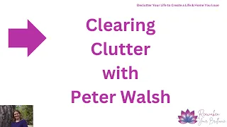 What's Your Clutter About? w/ Peter Walsh, Organization Expert