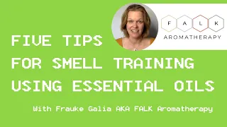 Five Tips for Smell Training Using Essential Oils with Frauke Galia