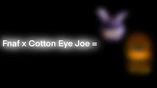 Fnaf x Cotton Eye Joe Full Cover Is Here…