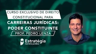 Curso Exclusivo de Direito Constitucional - Poder Constituinte - Prof. Pedro Lenza - Aula 01