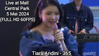 Tiara Andini - 365 | Live at Mall Central Park 5 Mei 2024 (FULL HD 60FPS)